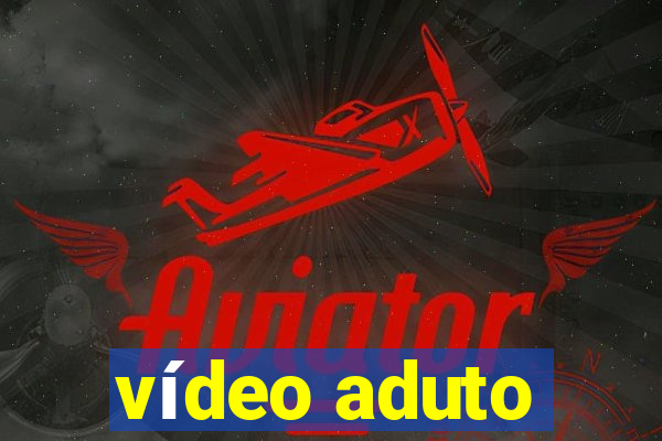 vídeo aduto